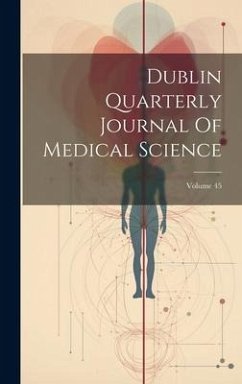Dublin Quarterly Journal Of Medical Science; Volume 45 - Anonymous