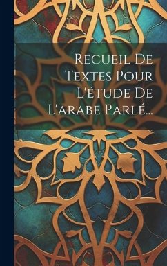 Recueil De Textes Pour L'étude De L'arabe Parlé... - Anonymous