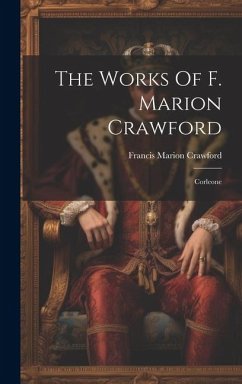 The Works Of F. Marion Crawford: Corleone - Crawford, Francis Marion