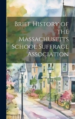 Brief History of the Massachusetts School Suffrage Association - Anonymous