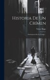 Historia De Un Crímen: Declaracion De Un Testigo...