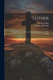 Luther; a Song-tribute, on the Four-hundredth Anniversary of His Birth