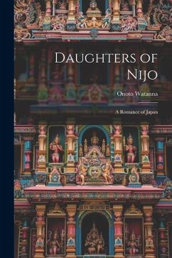 Daughters of Nijo: A Romance of Japan - Watanna, Onoto