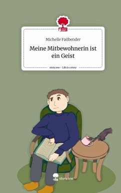 Meine Mitbewohnerin ist ein Geist. Life is a Story - story.one - Faßbender, Michelle