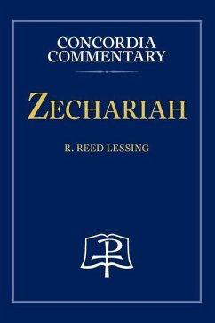 Zechariah - Concordia Commentary - Lessing, R Reed