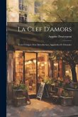 La Clef D'amors: Texte critique avec introduction, appendice et glossaire