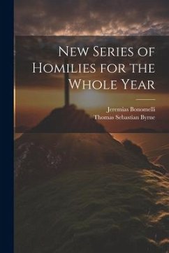 New Series of Homilies for the Whole Year - Bonomelli, Jeremias; Byrne, Thomas Sebastian