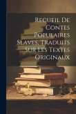 Recueil De Contes Populaires Slaves, Traduits Sur Les Textes Originaux
