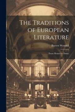 The Traditions of European Literature: From Homer to Dante - Barrett, Wendell