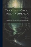 Tk and the Great Work in America: A Defense of the True and Ancient School of Spiritual Light