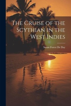 The Cruise of the Scythian in the West Indies - De Day, Susan Forest