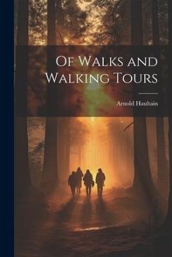 Of Walks and Walking Tours - Haultain, Arnold