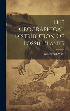 The Geographical Distribution Of Fossil Plants - Ward, Lester Frank