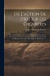 De L'action De Dieu Sur Les Créatures:... - Bild 1