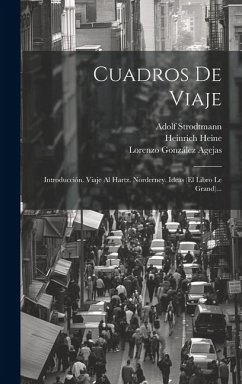 Cuadros De Viaje: Introducción. Viaje Al Hartz. Norderney. Ideas (el Libro Le Grand)... - Heine, Heinrich; Strodtmann, Adolf