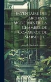 Inventaire Des Archives Modernes De La Chambre De Commerce De Marseille...