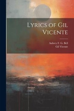 Lyrics of Gil Vicente - Bell, Aubrey F. G.; Vicente, Gil