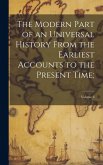 The Modern Part of an Universal History From the Earliest Accounts to the Present Time;; Volume 6