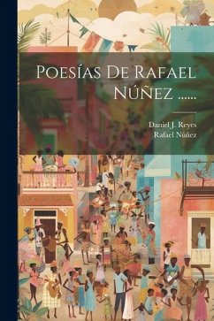 Poesías De Rafael Núñez ...... - Núñez, Rafael