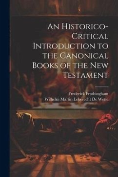 An Historico-Critical Introduction to the Canonical Books of the New Testament - De Wette, Wilhelm Martin Leberecht; Frothingham, Frederick