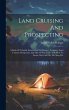 Land Cruising And Prospecting: A Book... - Bild 1