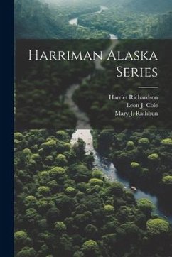 Harriman Alaska Series - Richardson, Harriet; Rathbun, Mary J.; Holmes, S. J.