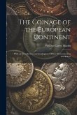 The Coinage of the European Continent: With an Introduction and Catalogues of Mints Denominations and Rulers