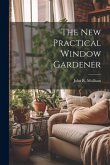 The New Practical Window Gardener