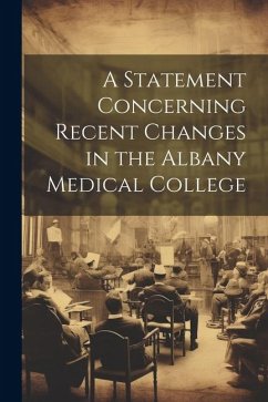 A Statement Concerning Recent Changes in the Albany Medical College - Anonymous