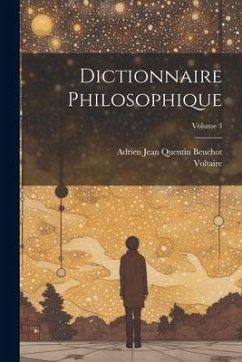 Dictionnaire Philosophique; Volume 3 - Voltaire; Beuchot, Adrien Jean Quentin