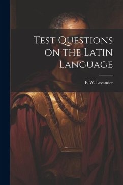 Test Questions on the Latin Language - Levander, F. W.