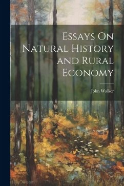 Essays On Natural History and Rural Economy - Walker, John