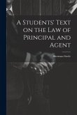 A Students' Text on the Law of Principal and Agent
