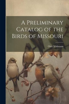 A Preliminary Catalog of the Birds of Missouri - Widmann, Otto