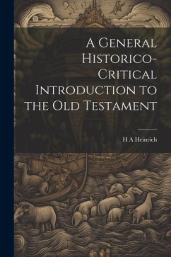 A General Historico-Critical Introduction to the Old Testament - Heinrich, H. A.
