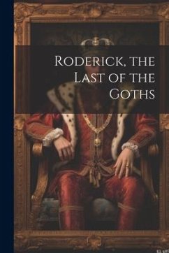 Roderick, the Last of the Goths - Anonymous