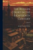 The Russian Court in the Eighteenth Century; Volume II