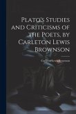 Plato's Studies and Criticisms of the Poets, by Carleton Lewis Brownson