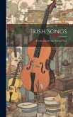 Irish Songs: A Collection Of Airs Old And New