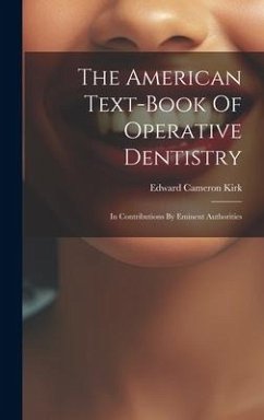 The American Text-book Of Operative Dentistry - Kirk, Edward Cameron