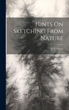 Hints On Sketching From Nature - Green, N. E.