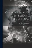 De Oeververdediging In Zeeland Sedert 1860...