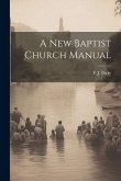 A New Baptist Church Manual