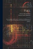 Fuel: Its Combustion and Economy: Consisting of Abridgements of "Treatise On the Combustion of Coal and the Prevention of Sm