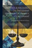 Oeuvres Judiciaires Du Prèsident Henrion De Pansey, Contenant: Une Notice Biographique, Les Justices De Paix Avec La Loi Du 25 Mars 1838, Le Pouvoir M