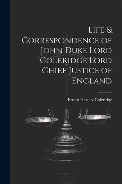 Life & Correspondence of John Duke Lord Coleridge Lord Chief Justice of England - Coleridge, Ernest Hartley