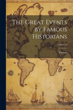 The Great Events by Famous Historians; Volume V - Various