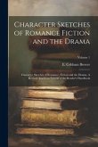 Character Sketches of Romance Fiction and the Drama: Character Sketches of Romance, Fiction and the Drama, A Revised American Edition of the Reader's