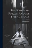 The Bowsham Puzzle, And My Friend Moses