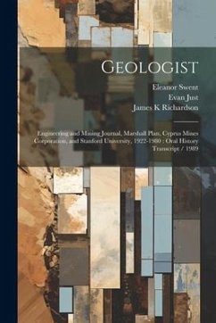 Geologist: Engineering and Mining Journal, Marshall Plan, Cyprus Mines Corporation, and Stanford University, 1922-1980: Oral Hist - Swent, Eleanor; Just, Evan; Kirshenbaum, Noel W.